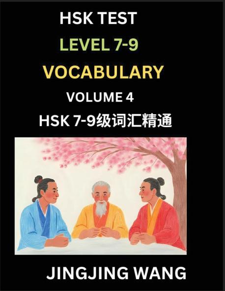 HSK Level 7 8 9 Vocabulary (Part 4)- Self-learn Chinese Words with Example Sentences and Essays to Prepare HSK 7-9 Test A Guide to Study and Qualify Advanced Mandarin Language Test