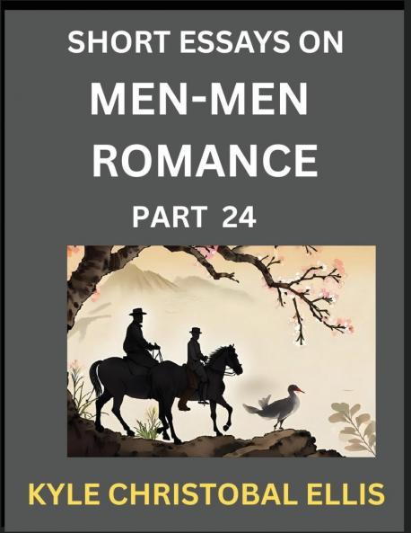 Men-Men Dating and Romance (Part 24)- Short Essays on MM Romance Exploring Dynamics of Gay Lesbian and Homosexual Love Relationship