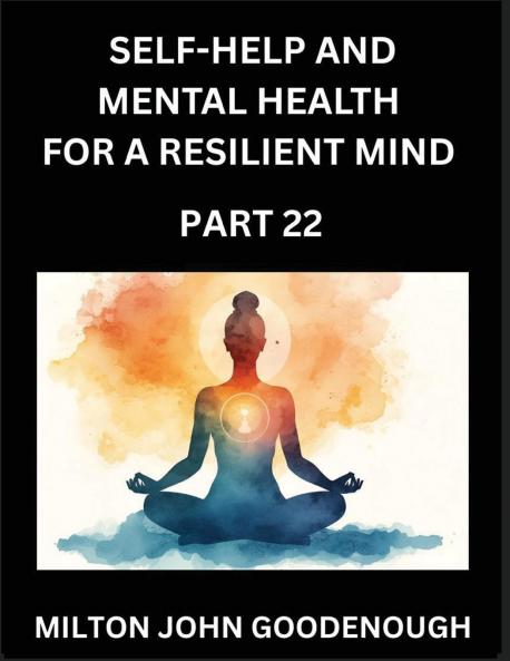 Self-help and Mental Health for a Resilient Mind (Part 22)