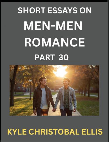 Men-Men Dating and Romance (Part 30)- Brief Reflections on MM Romance