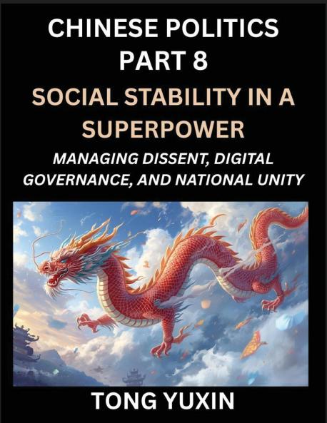 Chinese Politics (Part 8)- Social Stability in a Superpower Managing Dissent Digital Governance and National Unity China's Quest for Managing Urbanization Inequality and Digital Activism