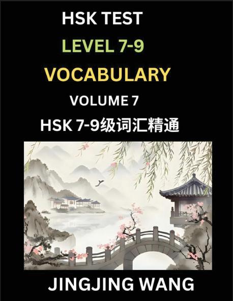 HSK Level 7 8 9 Vocabulary (Part 7)- Self-learn Chinese Words with Example Sentences and Essays to Prepare HSK 7-9 Test A Guide to Study and Qualify Advanced Mandarin Language Test