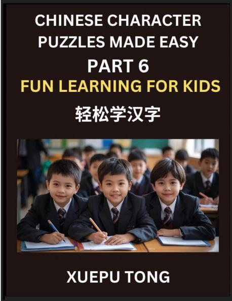 Chinese Character Puzzles Made Easy (Part 6)- Simple Lessons for Kids' and Beginners Simple Steps Fun Learning HSK Puzzles Galore