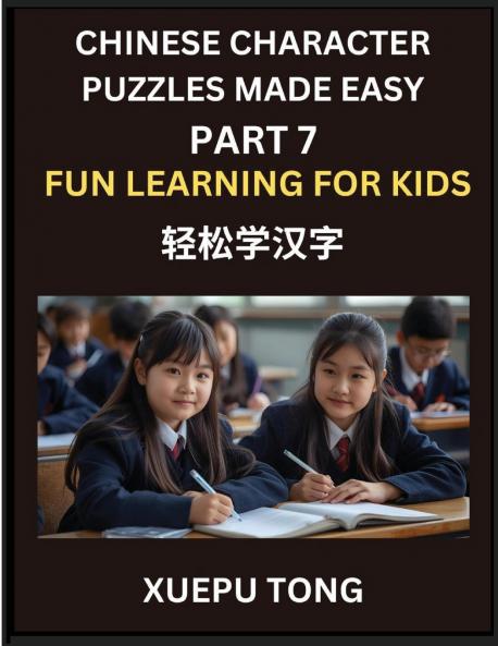 Chinese Character Puzzles Made Easy (Part 7)- Chinese Characters Made Easy Play Learn and Conquer HSK with Fun Puzzles