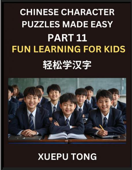 Chinese Character Puzzles Made Easy (Part 11)- Chinese Fun for Children Easy Path to Mastery Engaging Puzzles HSK Preparation
