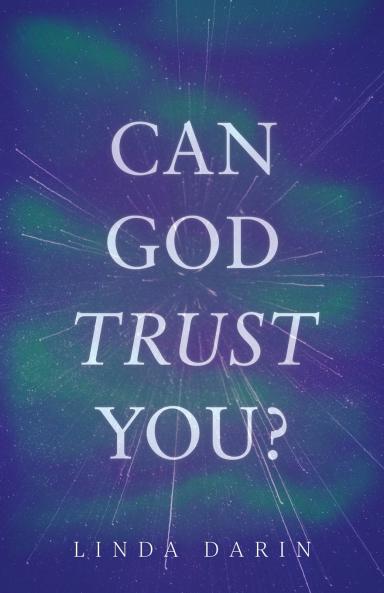 Can God Trust You?
