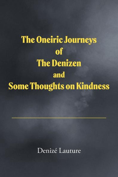The Oneiric Journeys of the Denizen and Some Thoughts on Kindness
