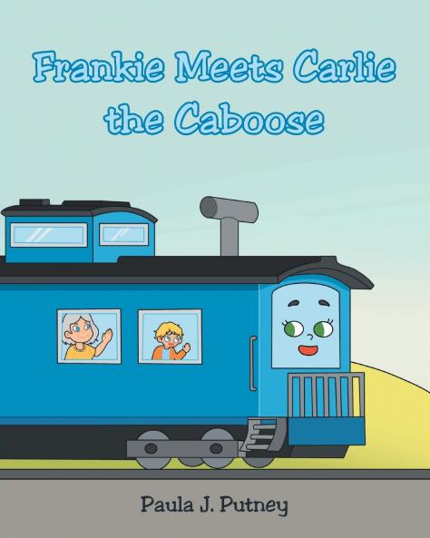 Frankie Meets Carlie the Caboose