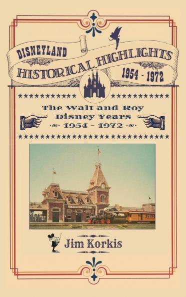 Disneyland Historical Highlights - The Walt and Roy Disney Years  1954-1972