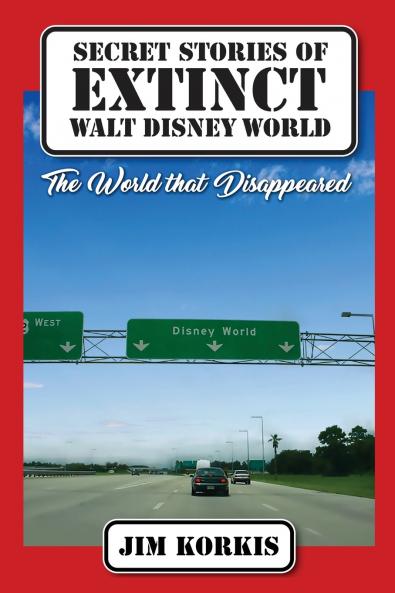 Secret Stories of Extinct Walt Disney World