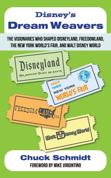 Disney's Dream Weavers - The Visionaries Who Shaped Disneyland Freedomland the New York World's Fair and Walt Disney World-And the Ties That Bind Them