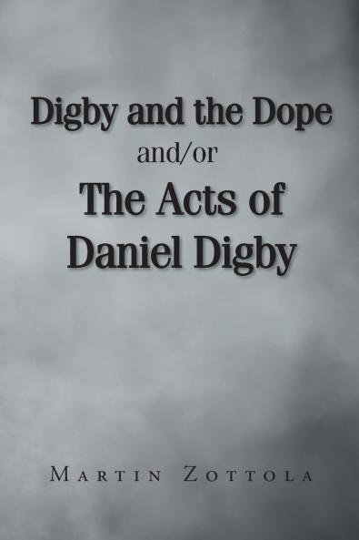 Digby and the Dope and-or The Acts of Daniel Digby