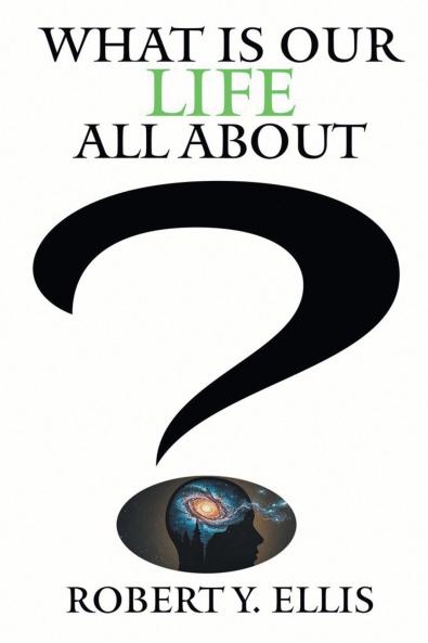 What Is Our Life All About?