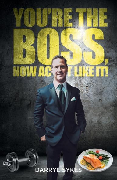 Youre The Boss Now Act Like It!