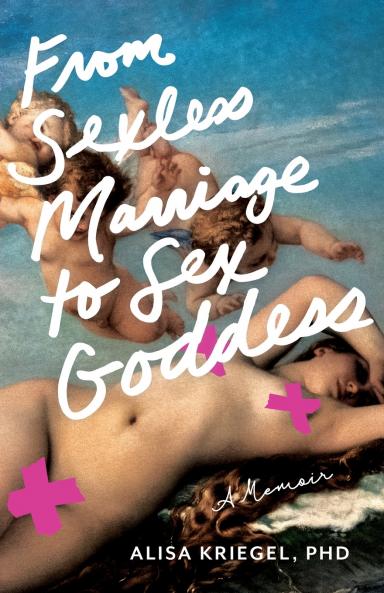 From Sexless Marriage to Sex Goddess