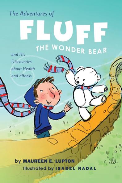 The Adventures of Fluff The Wonder Bear and His Discoveries About Health and Fitness