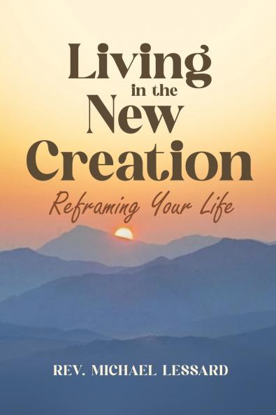 Living in the New Creation