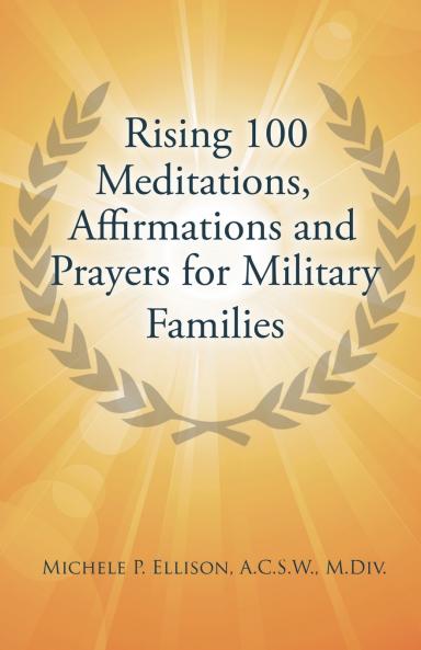 Rising 100 Meditations Affirmations and Prayers for Military Families