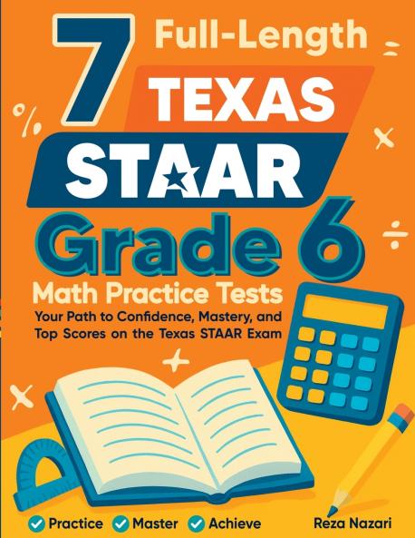 7 Full-Length Texas STAAR Grade 6 Math Practice Tests
