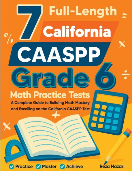 7 Full-Length California CAASPP Grade 6 Math Practice Tests