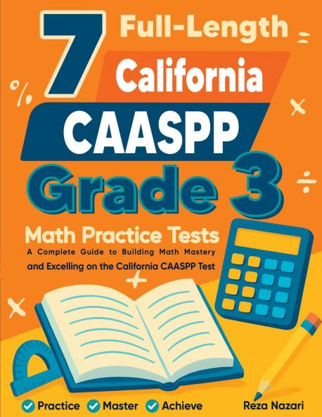 7 Full-Length California CAASPP Grade 3 Math Practice Tests