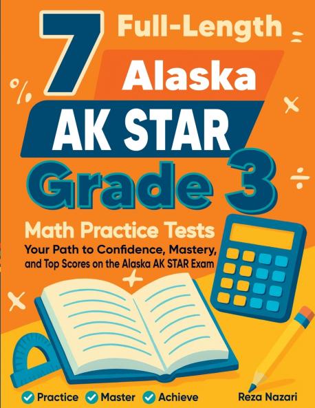 7 Full-Length Alaska AK STAR Grade 3 Math Practice Tests