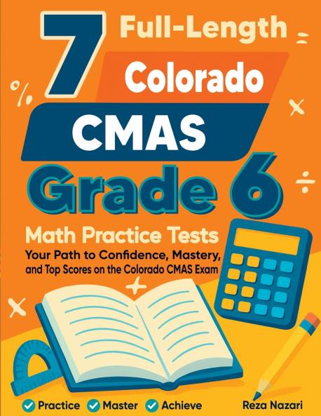 7 Full-Length Colorado CMAS Grade 6 Math Practice Tests