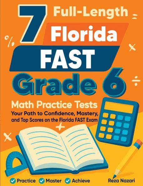 7 Full-Length Florida FAST Grade 6 Math Practice Tests