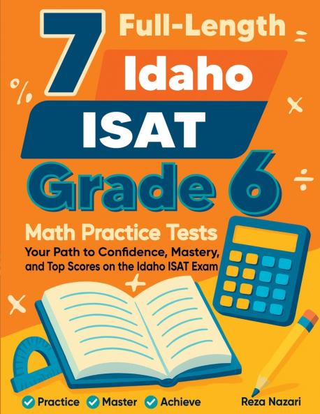 7 Full-Length Idaho ISAT Grade 6 Math Practice Tests