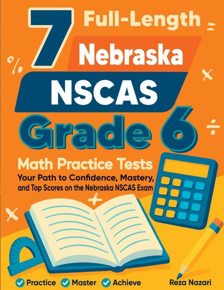 7 Full-Length Nebraska NSCAS Growth Grade 6 Math Practice Tests