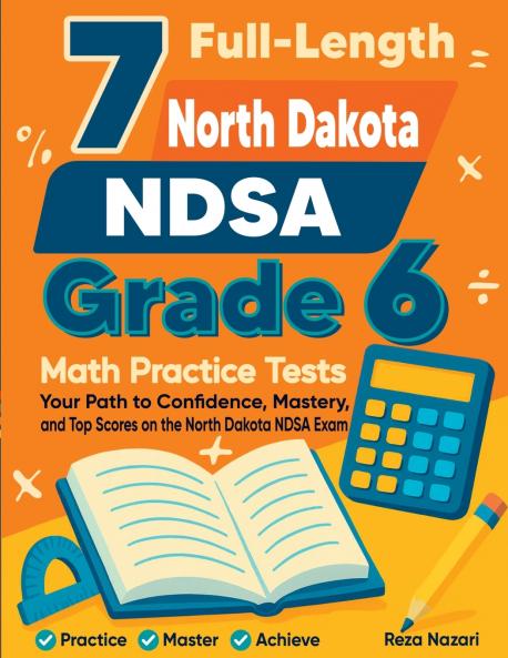 7 Full-Length North Dakota NDSA Grade 6 Math Practice Tests