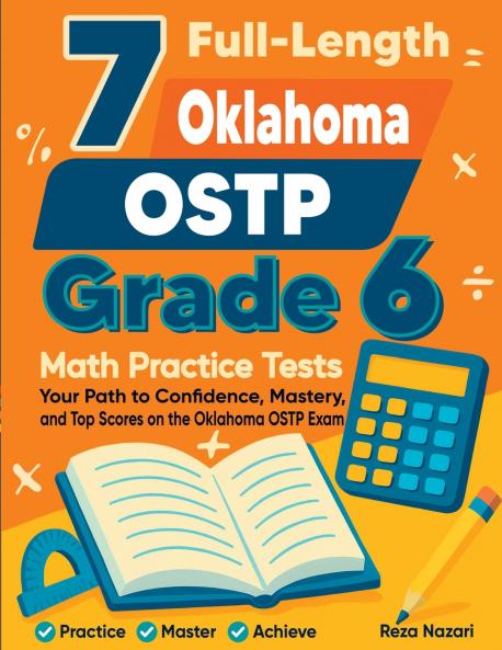 7 Full-Length Oklahoma OSTP Grade 6 Math Practice Tests