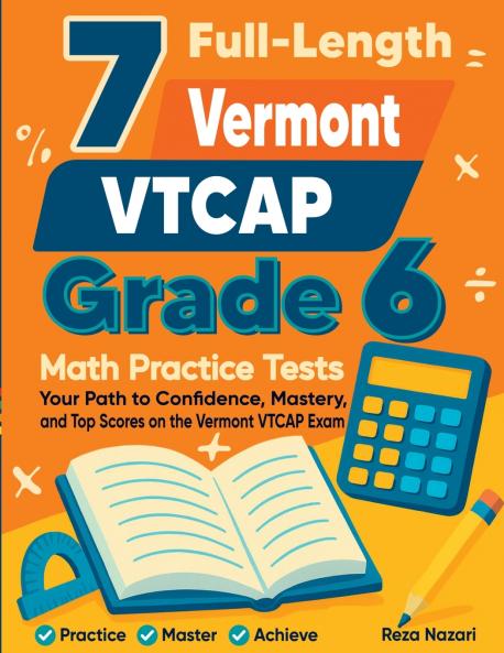 7 Full-Length Vermont VTCAP Grade 6 Math Practice Tests