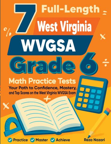 7 Full-Length West Virginia WVGSA Grade 6 Math Practice Tests