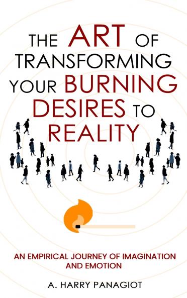 The Art of Transforming Your Burning Desires Into Reality