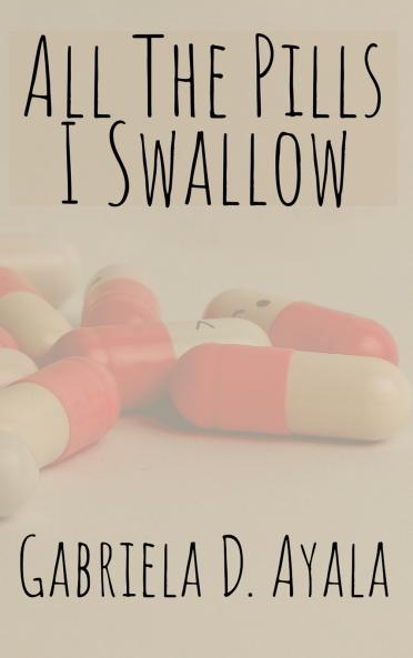 All the Pills I Swallow