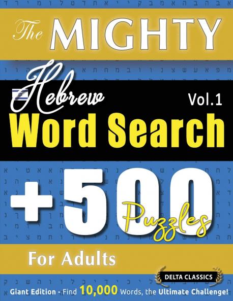 THE MIGHTY HEBREW WORD SEARCH - 500 PUZZLES FOR ADULTS - DELTA CLASSICS - GIANT EDITION - FIND 10000 WORDS THE ULTIMATE CHALLENGE!