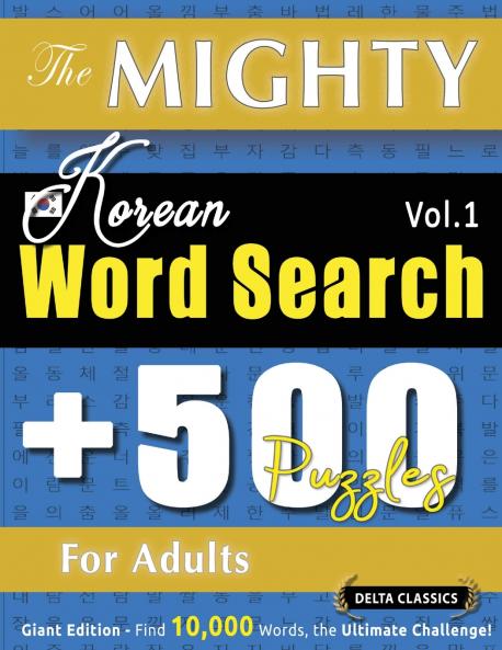 THE MIGHTY KOREAN WORD SEARCH - 500 PUZZLES FOR ADULTS - DELTA CLASSICS - GIANT EDITION - FIND 10000 WORDS THE ULTIMATE CHALLENGE!