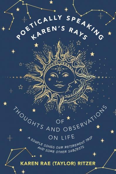 POETICALLY SPEAKING KAREN'S RAYS OF THOUGHTS AND OBSERVATIONS ON LIFE