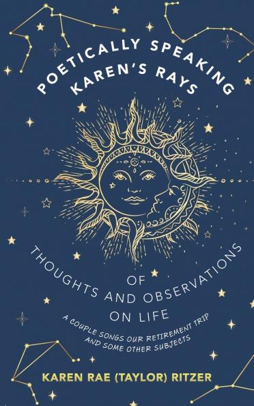 POETICALLY SPEAKING KAREN'S RAYS OF THOUGHTS AND OBSERVATIONS ON LIFE