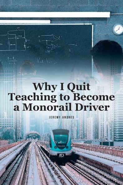 Why I Quit Teaching to Become a Monorail Driver