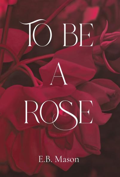 To Be A Rose