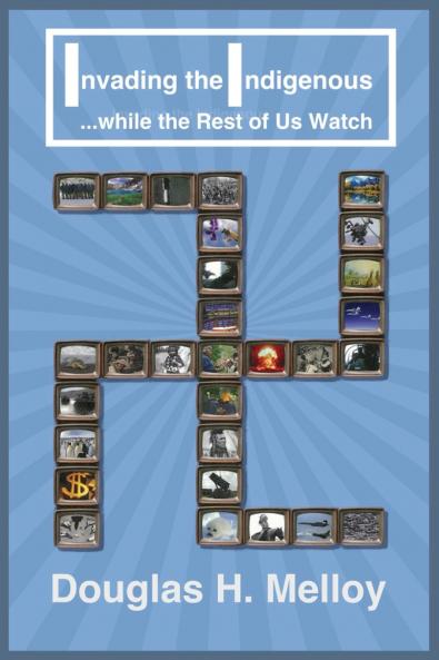 Invading the Indigenous ... while the Rest of Us Watch