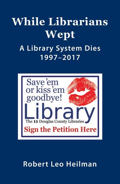 While Librarians Wept A library System Dies 1997-2017