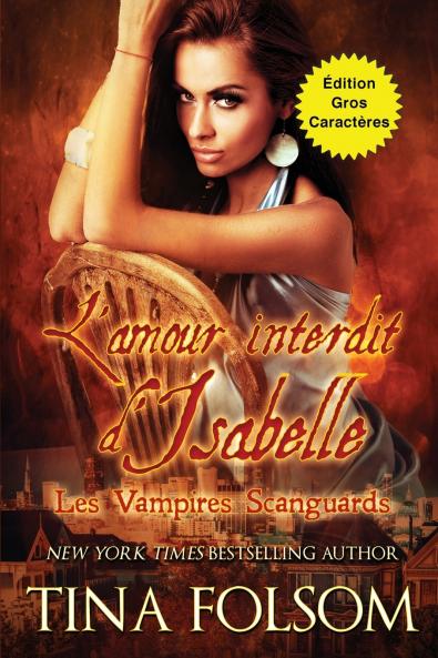 L'amour interdit d'Isabelle (Les Vampires Scanguards - Tome 16) Édition Gros Caractères