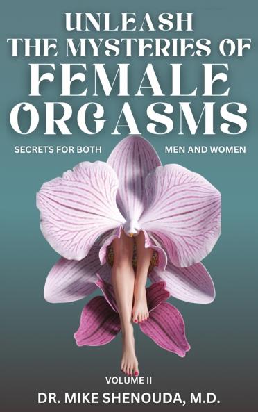 Unleash the Mysteries of Female Orgasms