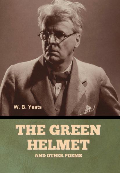 The Green Helmet and Other Poems