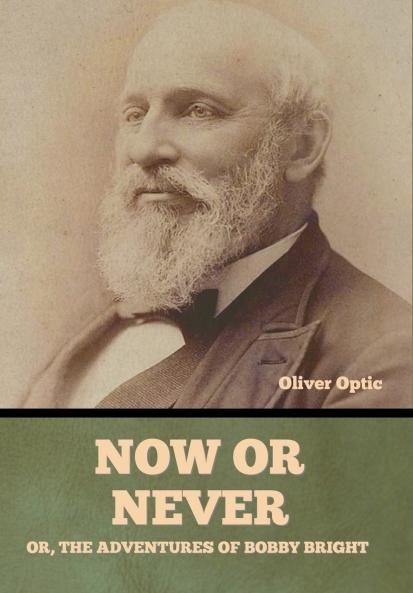 Now or Never; Or The Adventures of Bobby Bright