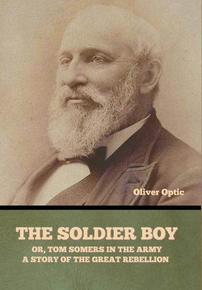 The Soldier Boy; or Tom Somers in the Army