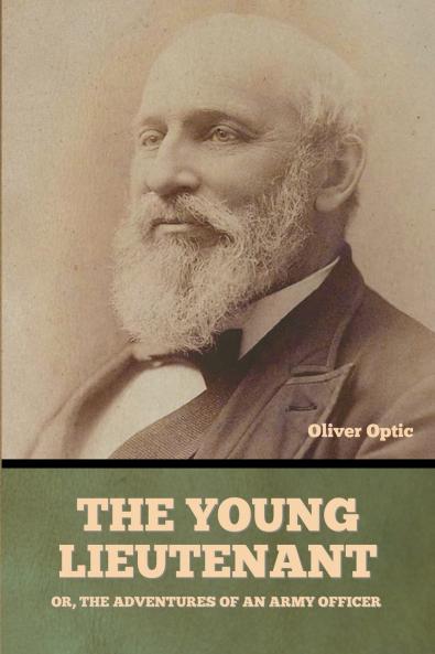 The Young Lieutenant; or The Adventures of an Army Officer